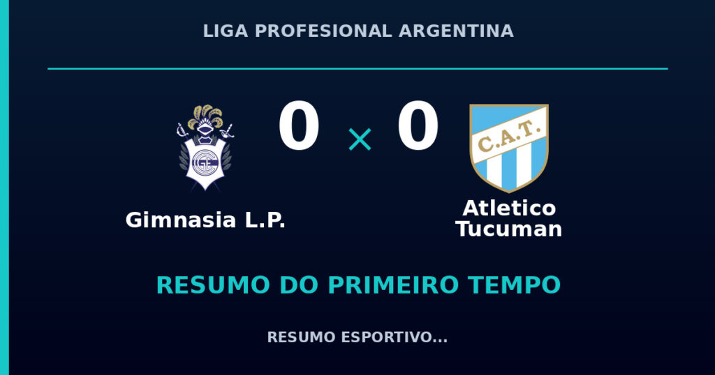 Gimnasia L.P. 0 x 0 Atletico Tucuman: como foi o primeiro tempo