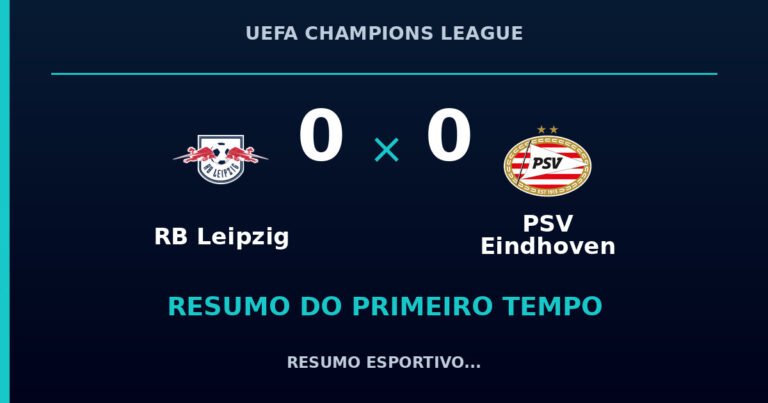 RB Leipzig 0 x 0 PSV Eindhoven: como foi o primeiro tempo