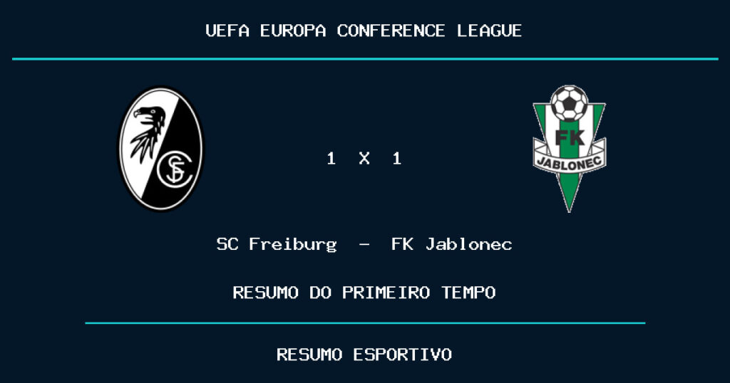 SC Freiburg 1 x 1 FK Jablonec: como foi o primeiro tempo