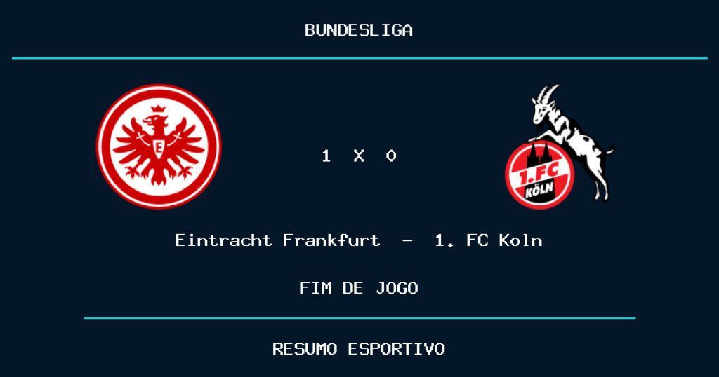 Eintracht Frankfurt vence 1. FC Köln por 1 a 0