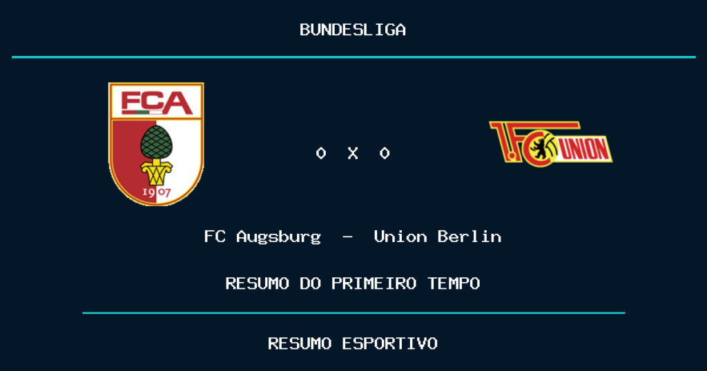 FC Augsburg 0 x 0 Union Berlin: como foi o primeiro tempo