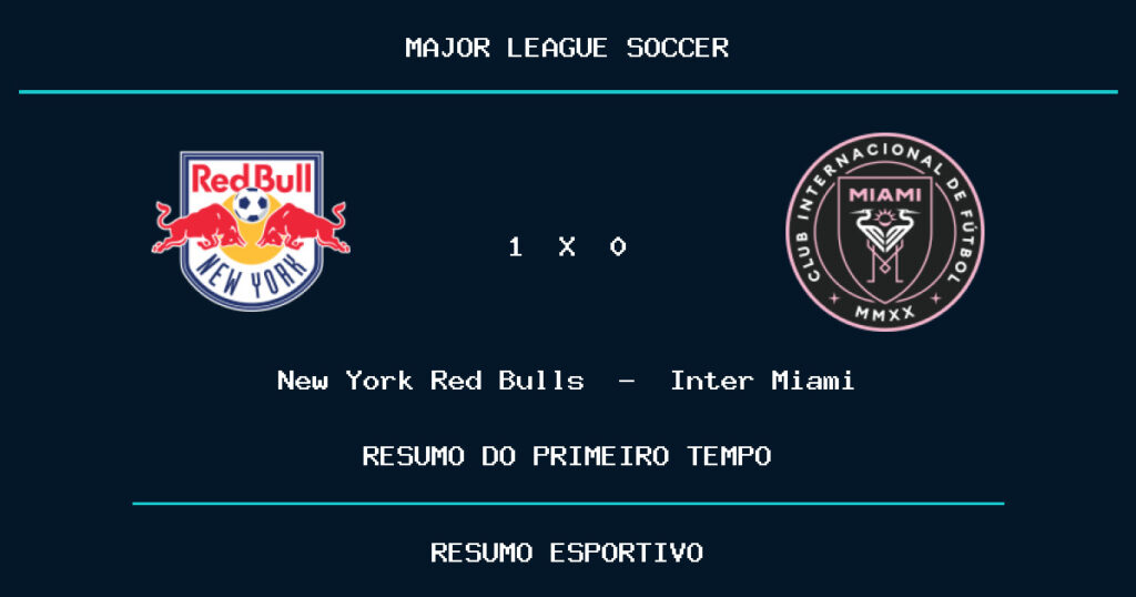 New York Red Bulls 1 x 0 Inter Miami: como foi o primeiro tempo