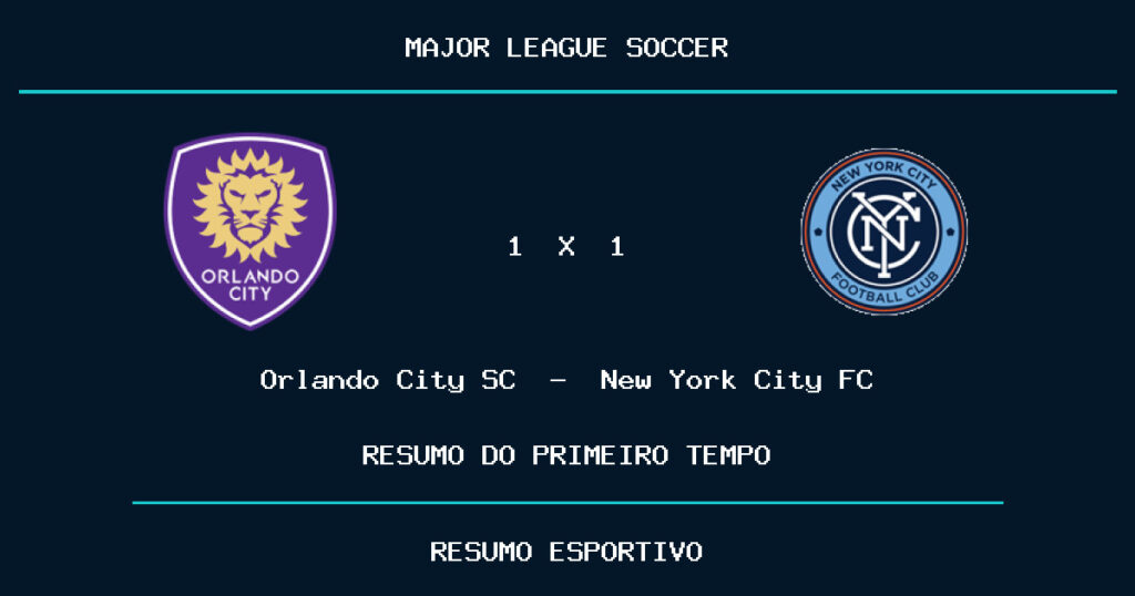 Orlando City SC 1 x 1 New York City FC: como foi o primeiro tempo