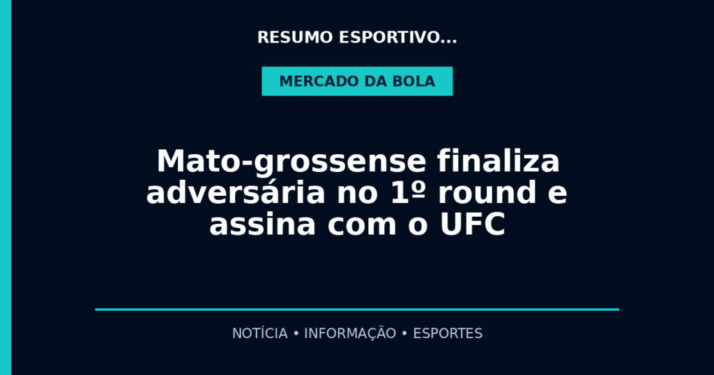 Mato-grossense finaliza adversária no 1º round e assina com o UFC