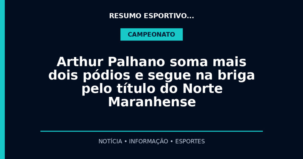 Arthur Palhano soma mais dois pódios e segue na briga pelo título do Norte Maranhense