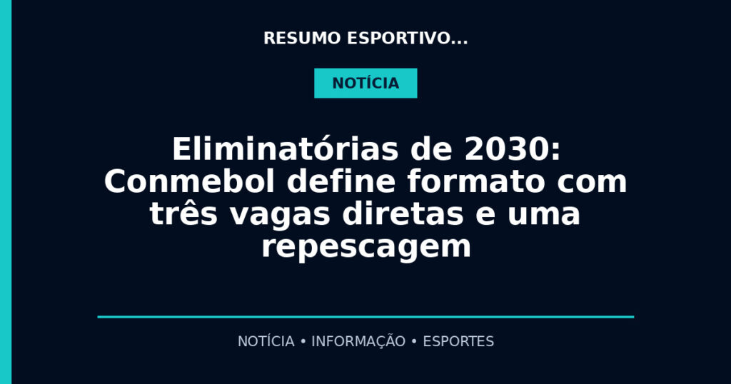 Eliminatórias de 2030: Conmebol define formato com três vagas diretas e uma repescagem