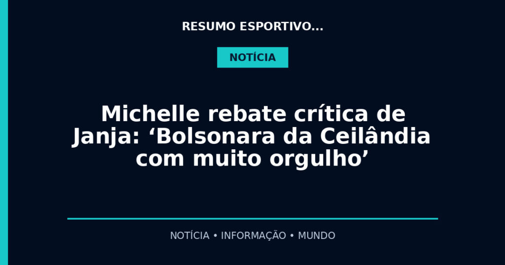 Michelle rebate crítica de Janja: ‘Bolsonara da Ceilândia com muito orgulho’