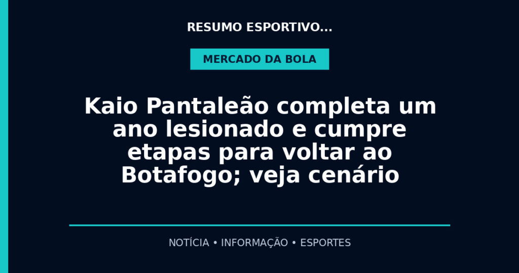 Kaio Pantaleão completa um ano lesionado e cumpre etapas para voltar ao Botafogo; veja cenário