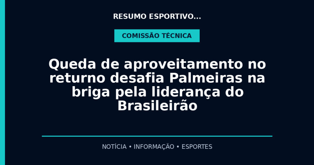 Queda de aproveitamento no returno desafia Palmeiras na briga pela liderança do Brasileirão