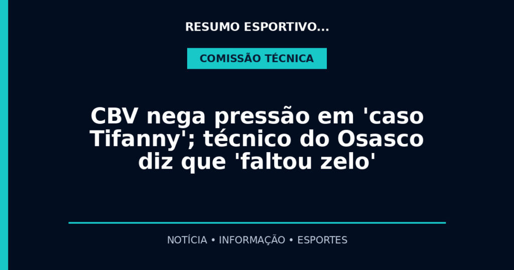CBV nega pressão em 'caso Tifanny'; técnico do Osasco diz que 'faltou zelo'