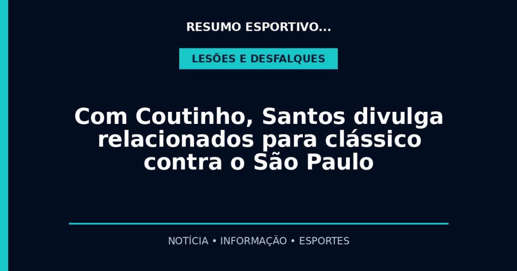 Com Coutinho, Santos divulga relacionados para clássico contra o São Paulo