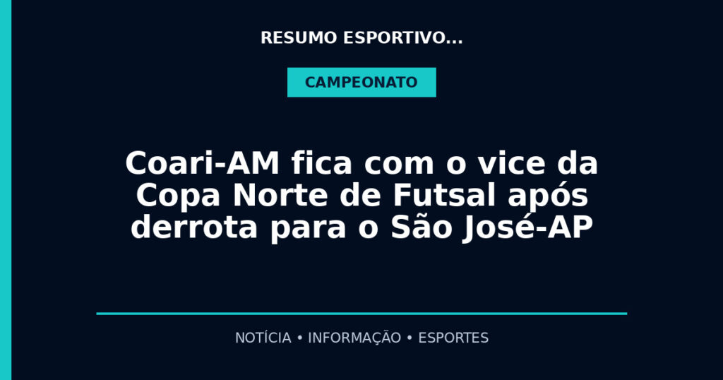Coari-AM fica com o vice da Copa Norte de Futsal após derrota para o São José-AP