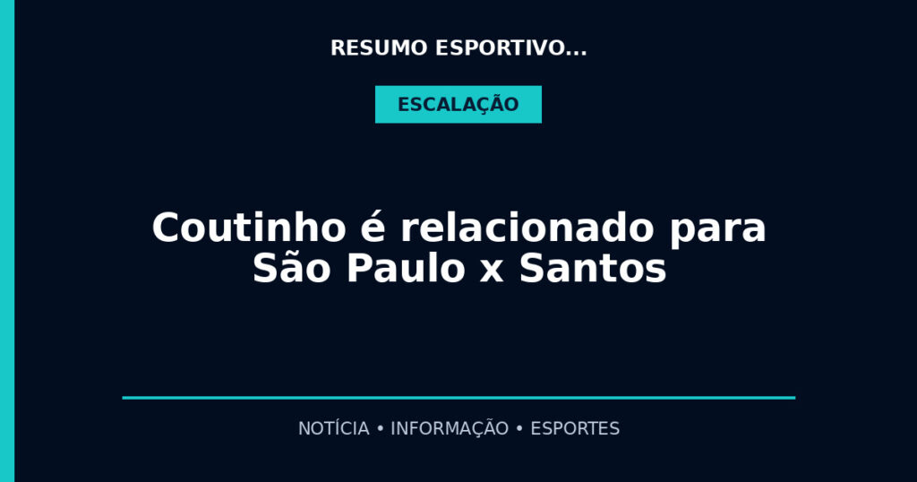 Coutinho é relacionado para São Paulo x Santos