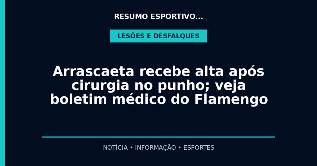 Arrascaeta recebe alta após cirurgia no punho; veja boletim médico do Flamengo