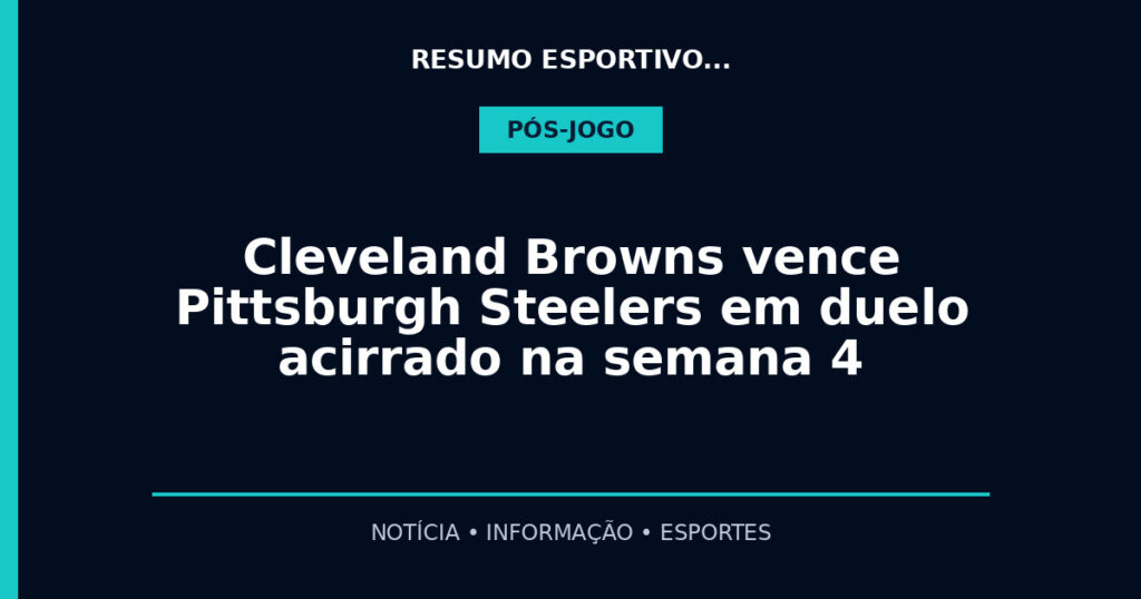 Cleveland Browns vence Pittsburgh Steelers em duelo acirrado na semana 4