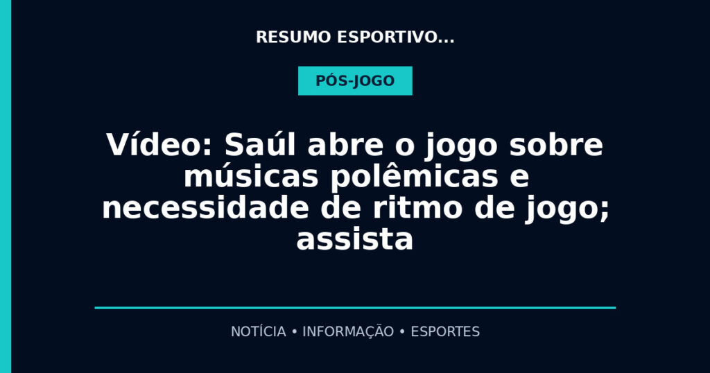 Vídeo: Saúl abre o jogo sobre músicas polêmicas e necessidade de ritmo de jogo; assista