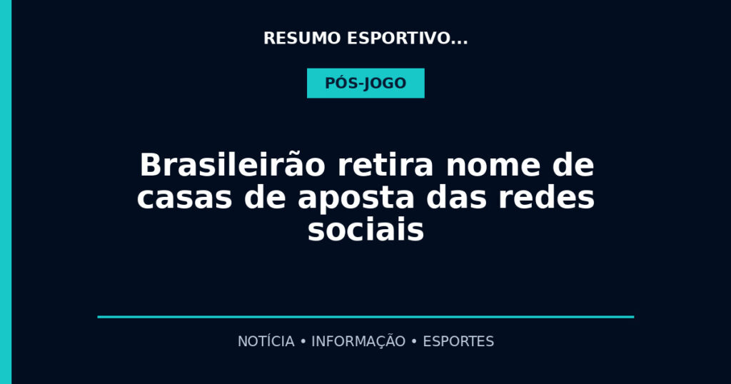Brasileirão retira nome de casas de aposta das redes sociais
