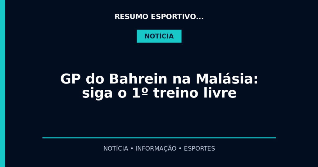 GP do Bahrein na Malásia: siga o 1º treino livre