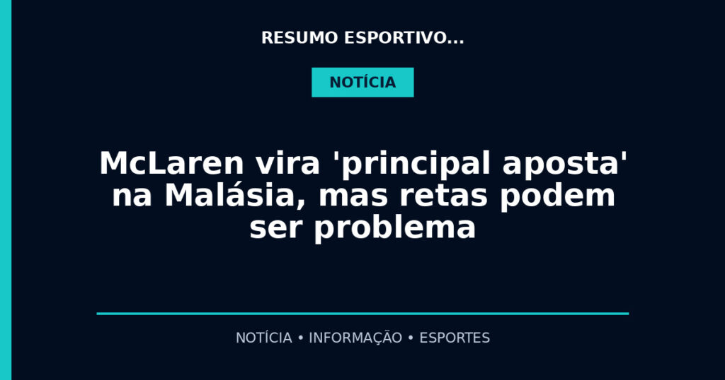 McLaren vira 'principal aposta' na Malásia, mas retas podem ser problema