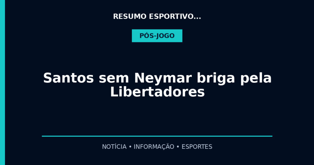 Santos sem Neymar briga pela Libertadores