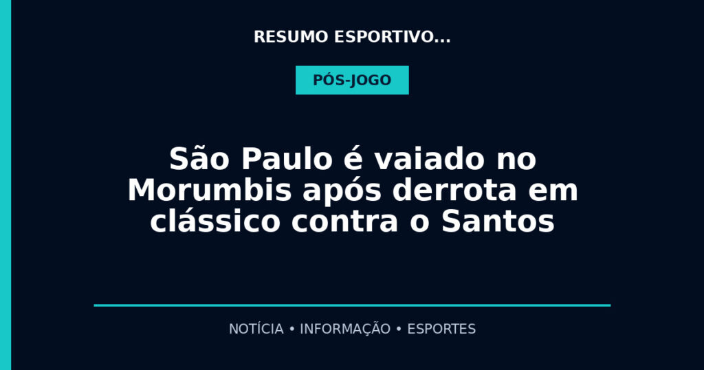 São Paulo é vaiado no Morumbis após derrota em clássico contra o Santos