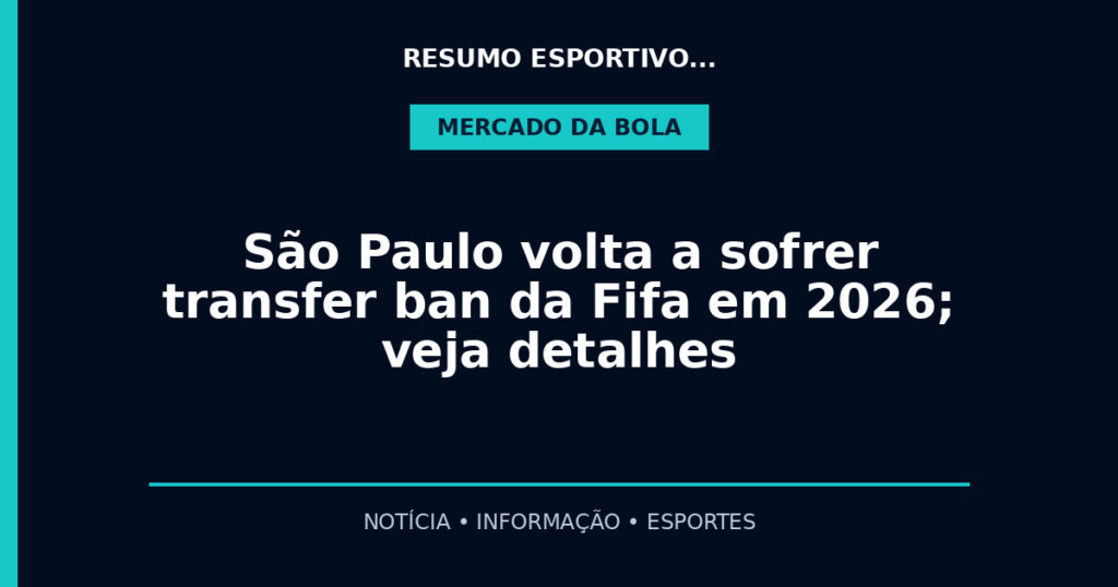 São Paulo volta a sofrer transfer ban da Fifa em 2026; veja detalhes