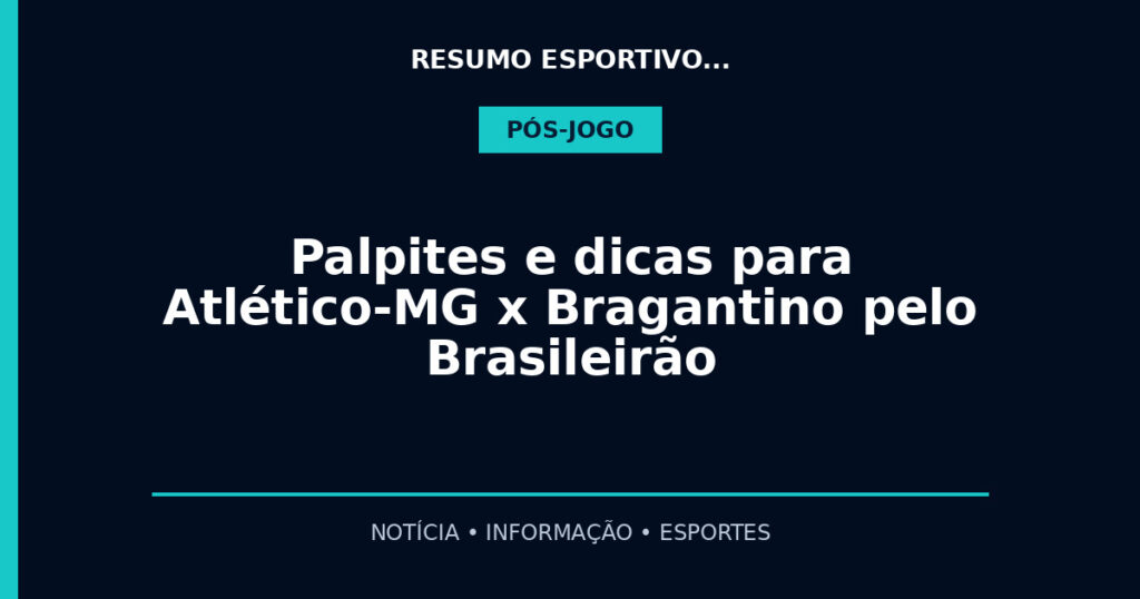 Palpites e dicas para Atlético-MG x Bragantino pelo Brasileirão