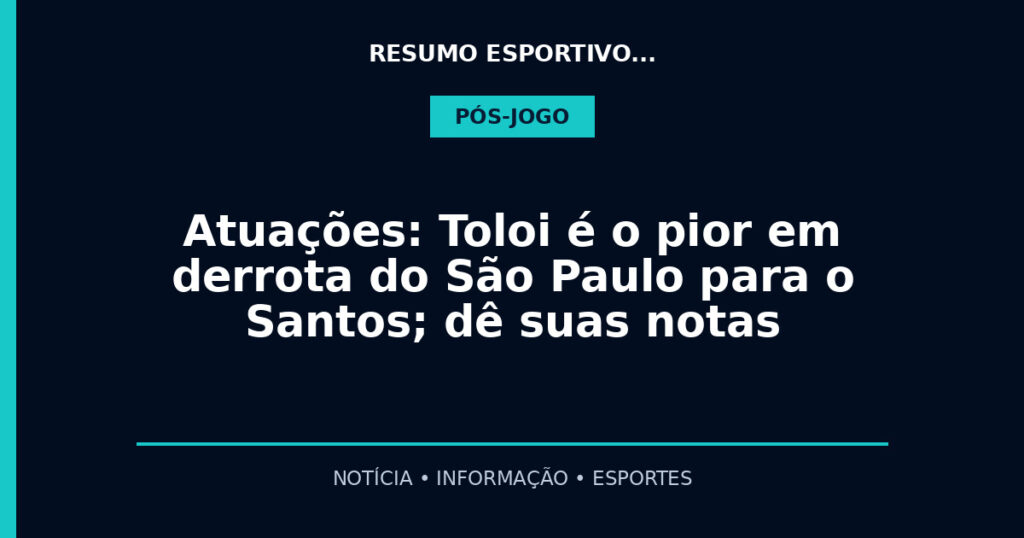 Atuações: Toloi é o pior em derrota do São Paulo para o Santos; dê suas notas