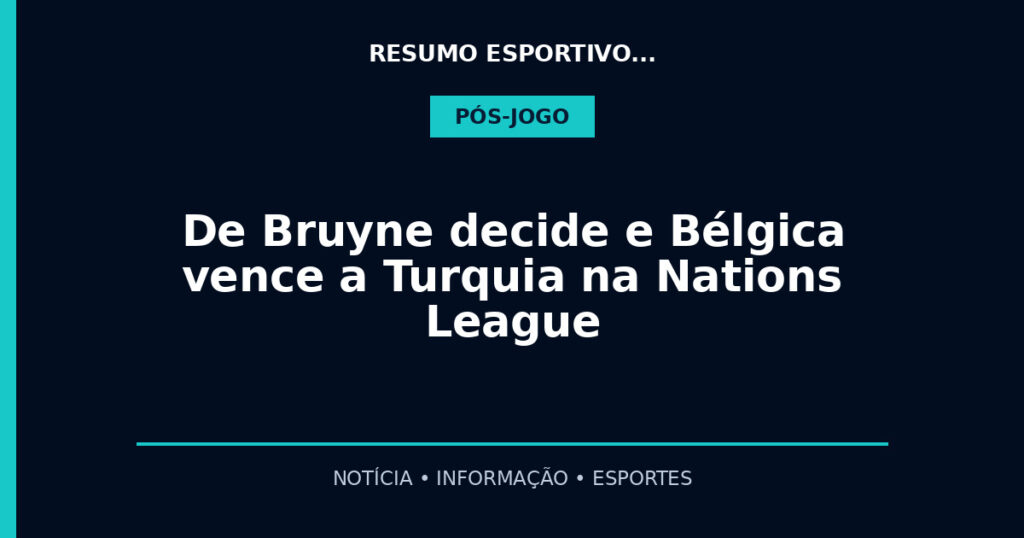 De Bruyne decide e Bélgica vence a Turquia na Nations League