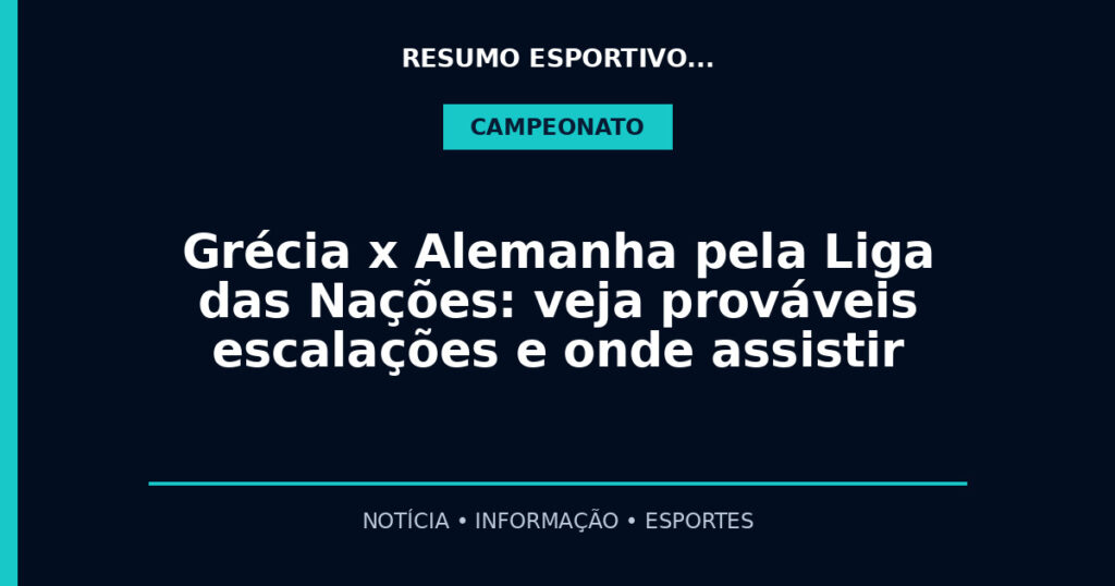 Grécia x Alemanha pela Liga das Nações: veja prováveis escalações e onde assistir