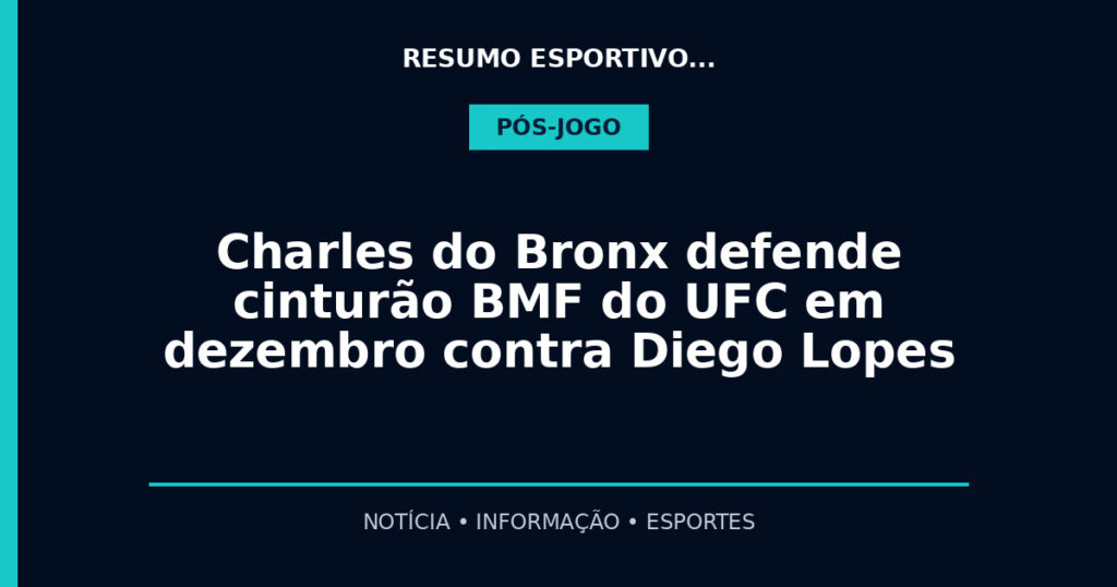 Charles do Bronx defende cinturão BMF do UFC em dezembro contra Diego Lopes