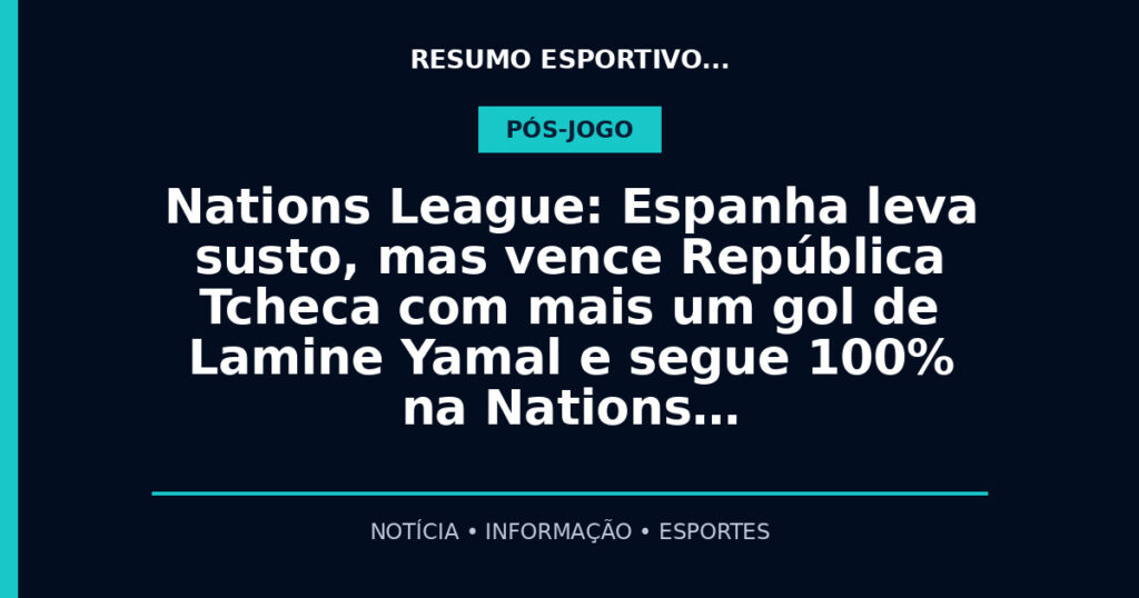 Nations League: Espanha leva susto, mas vence República Tcheca com mais um gol de Lamine Yamal e segue 100% na Nations…
