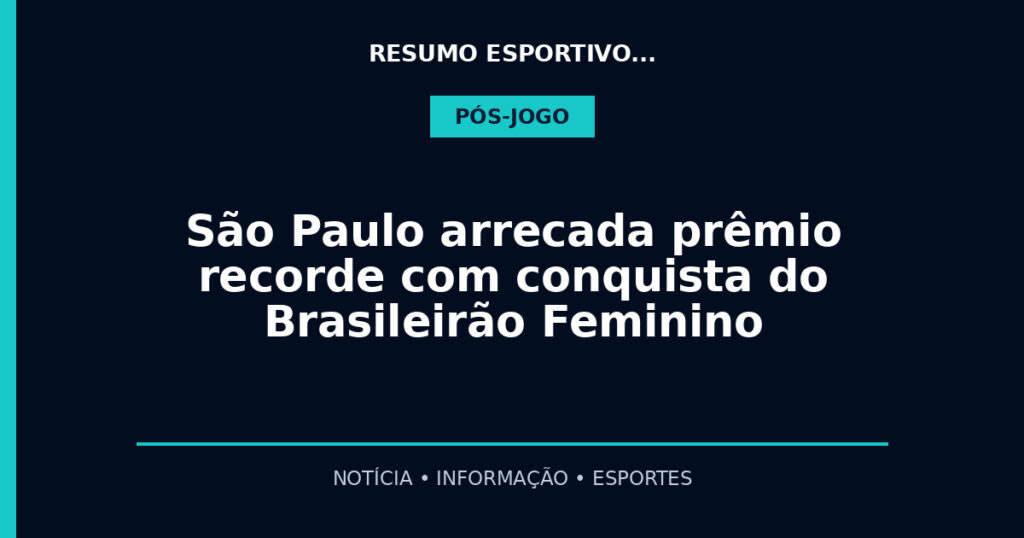 São Paulo arrecada prêmio recorde com conquista do Brasileirão Feminino