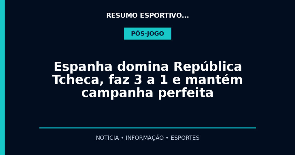 Espanha domina República Tcheca, faz 3 a 1 e mantém campanha perfeita