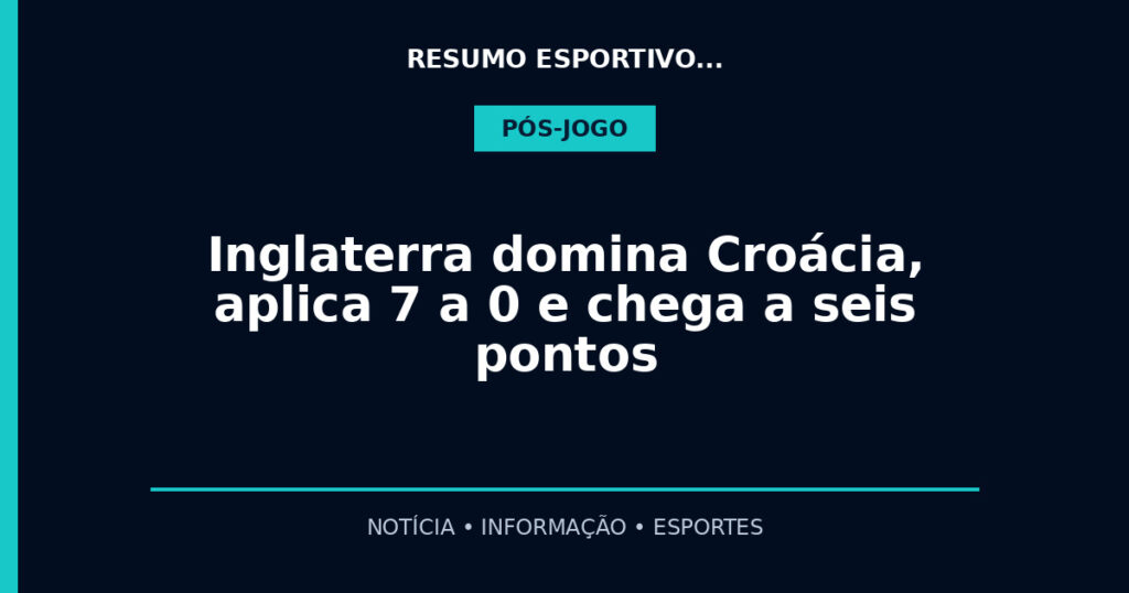 Inglaterra domina Croácia, aplica 7 a 0 e chega a seis pontos