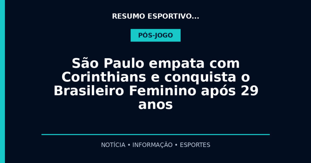 São Paulo empata com Corinthians e conquista o Brasileiro Feminino após 29 anos