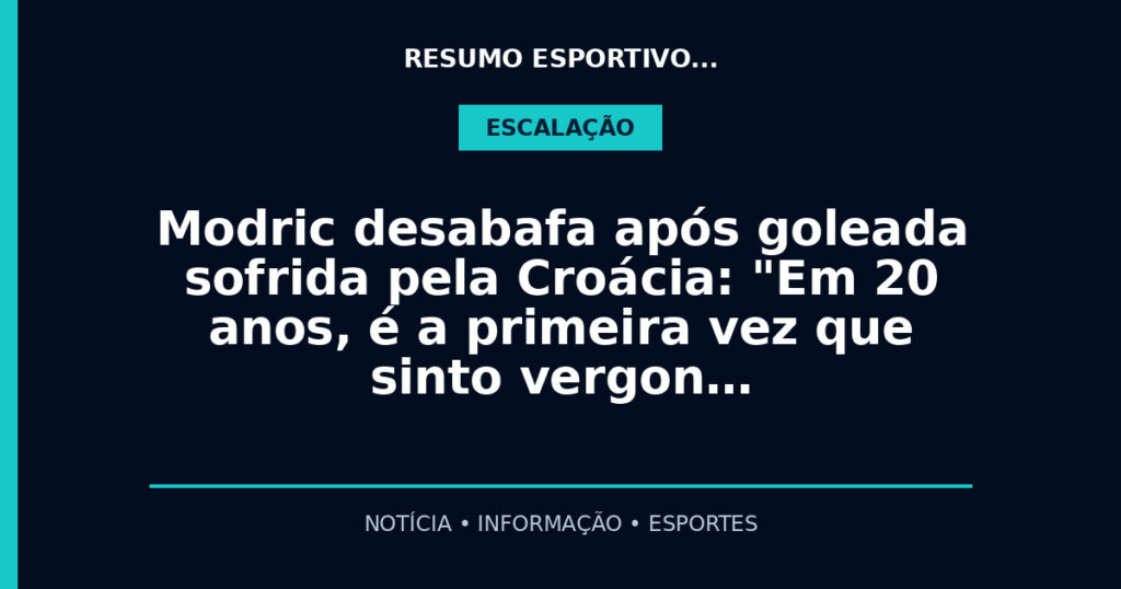 Modric desabafa após goleada sofrida pela Croácia: "Em 20 anos, é a primeira vez que sinto vergon…