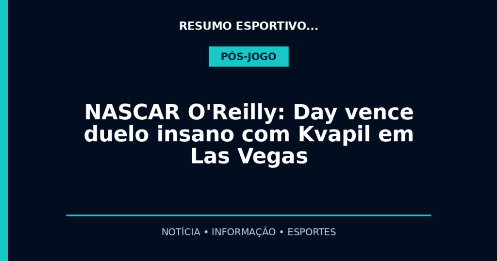 NASCAR O'Reilly: Day vence duelo insano com Kvapil em Las Vegas