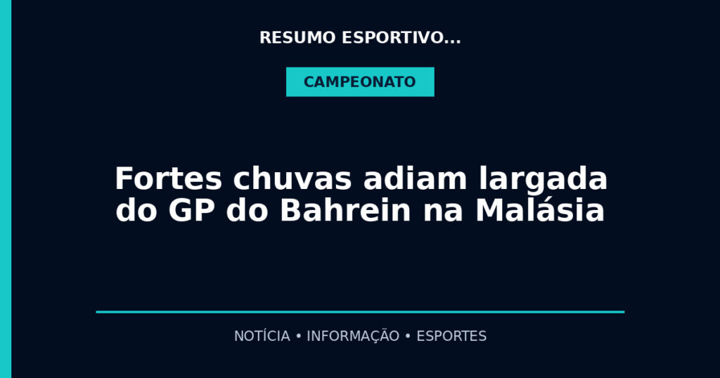 Fortes chuvas adiam largada do GP do Bahrein na Malásia