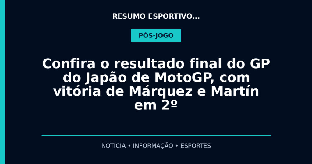 Confira o resultado final do GP do Japão de MotoGP, com vitória de Márquez e Martín em 2º