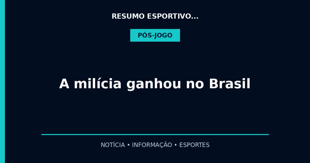 A milícia ganhou no Brasil