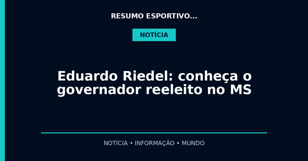 Eduardo Riedel: conheça o governador reeleito no MS