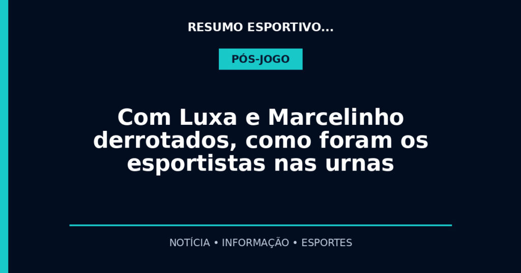 Com Luxa e Marcelinho derrotados, como foram os esportistas nas urnas