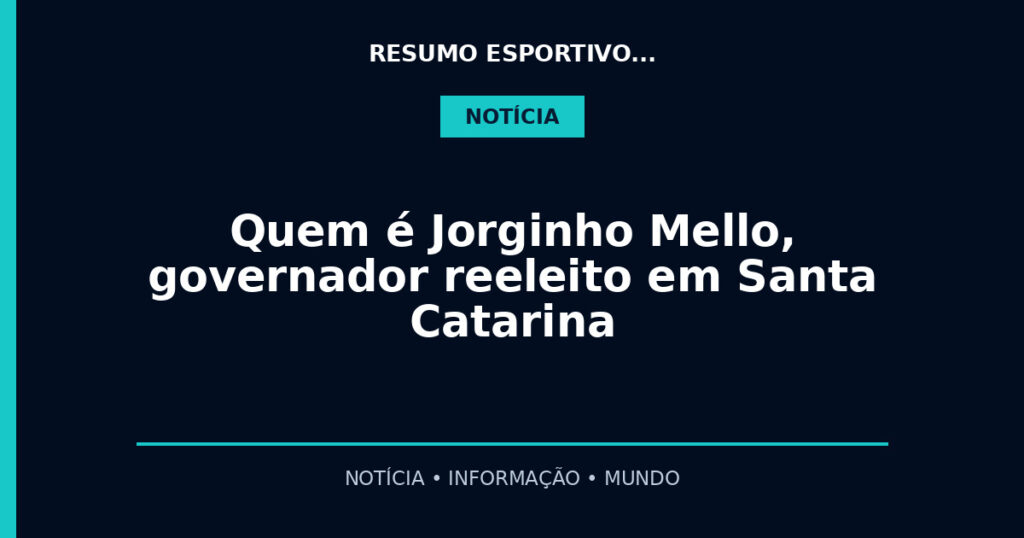 Quem é Jorginho Mello, governador reeleito em Santa Catarina