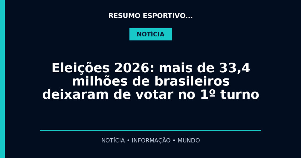 Eleições 2026: mais de 33,4 milhões de brasileiros deixaram de votar no 1º turno