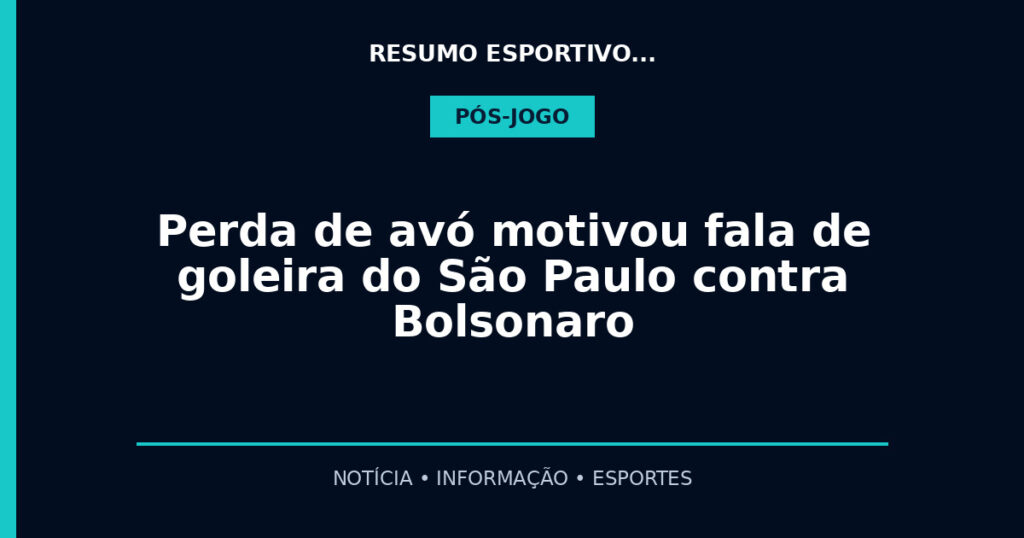 Perda de avó motivou fala de goleira do São Paulo contra Bolsonaro