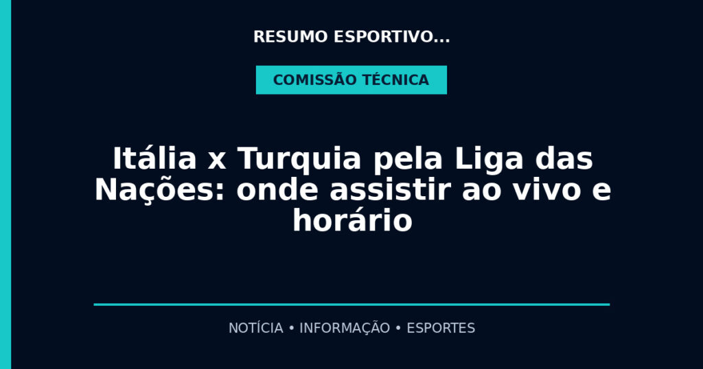 Itália x Turquia pela Liga das Nações: onde assistir ao vivo e horário