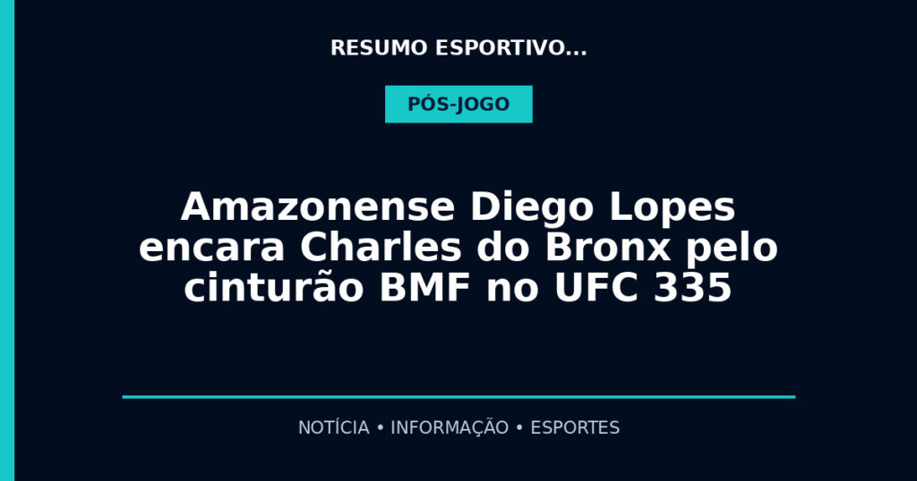 Amazonense Diego Lopes encara Charles do Bronx pelo cinturão BMF no UFC 335