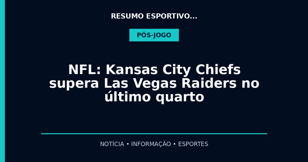NFL: Kansas City Chiefs supera Las Vegas Raiders no último quarto