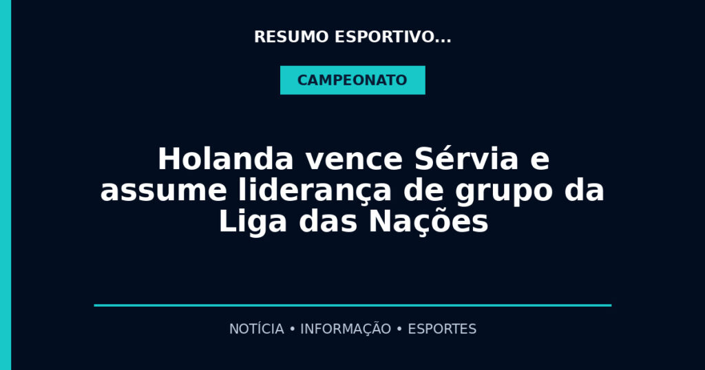 Holanda vence Sérvia e assume liderança de grupo da Liga das Nações